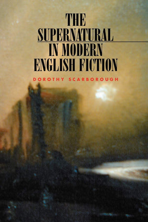 The Supernatural in Modern English Fiction,Used