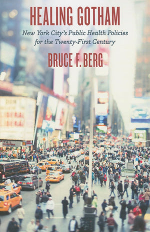 Healing Gotham: New York Citys Public Health Policies for the TwentyFirst Century,Used
