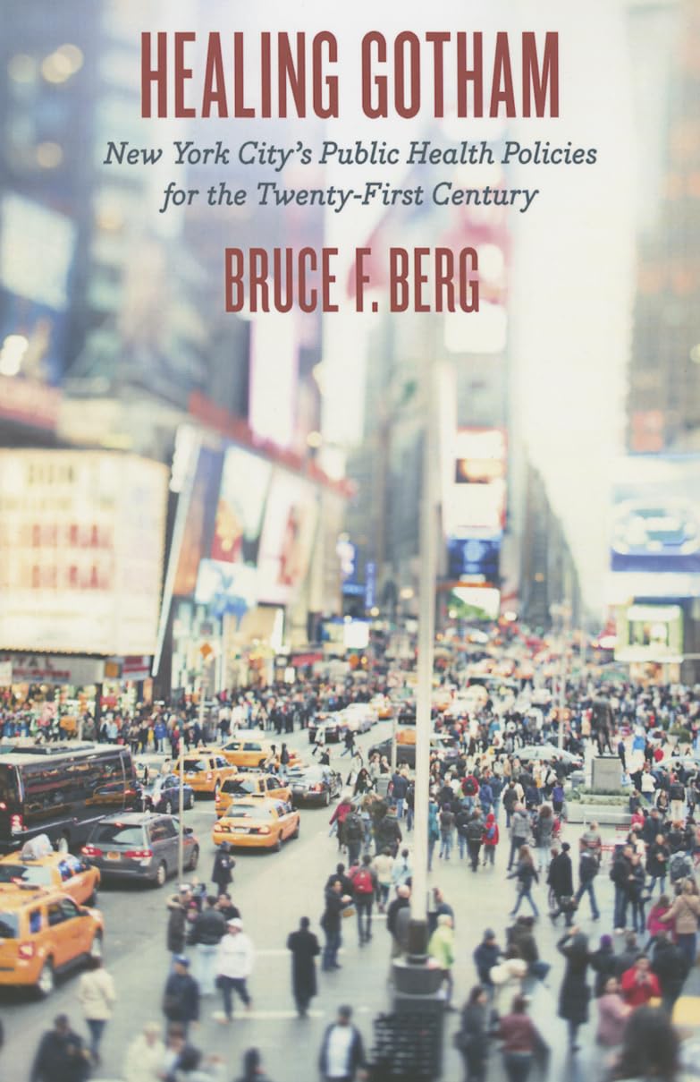 Healing Gotham: New York Citys Public Health Policies for the TwentyFirst Century,Used