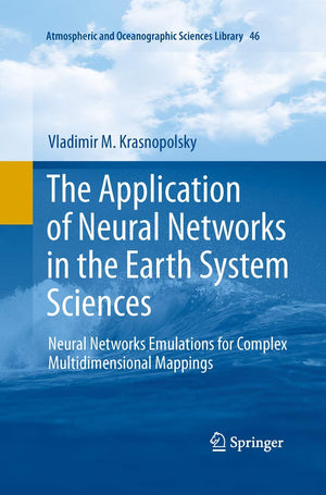 The Application of Neural Networks in the Earth System Sciences: Neural Networks Emulations for Complex Multidimensional Mapping,Used