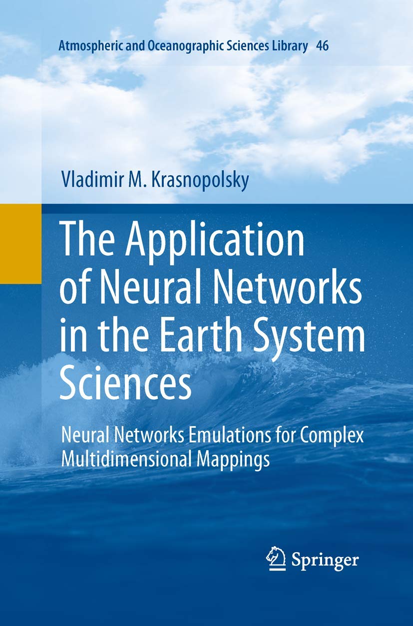 The Application of Neural Networks in the Earth System Sciences: Neural Networks Emulations for Complex Multidimensional Mapping,Used