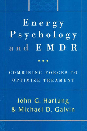 Energy Psychology And Emdr: Combining Forces To Optimize Treatment (The Norton Energy Psychology Series),New