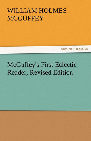 McGuffey's First Eclectic Reader, Revised Edition,Used