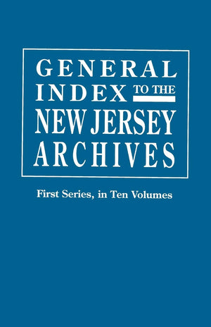 General Index To The Documents Relating To The Colonial History Of The State Of New Jersey. Archives Of The State Of New Jersey,,Used