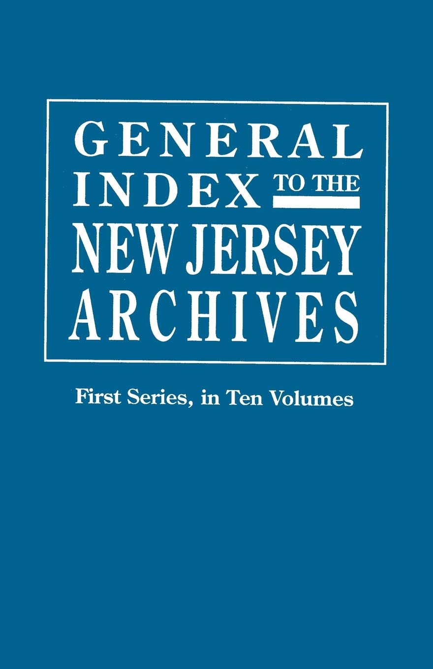 General Index To The Documents Relating To The Colonial History Of The State Of New Jersey. Archives Of The State Of New Jersey,,Used