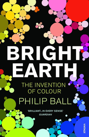 Bright Earth: The Invention of Colour,Used