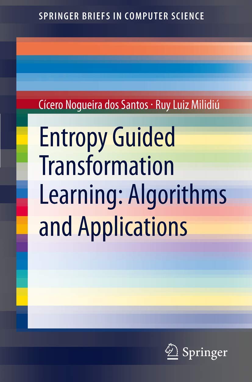 Entropy Guided Transformation Learning: Algorithms and Applications (SpringerBriefs in Computer Science),Used