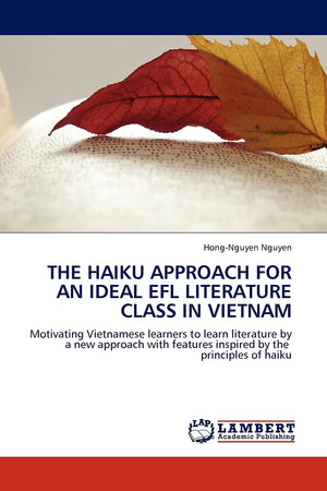 THE HAIKU APPROACH FOR AN IDEAL EFL LITERATURE CLASS IN VIETNAM: Motivating Vietnamese learners to learn literature by a new app,Used