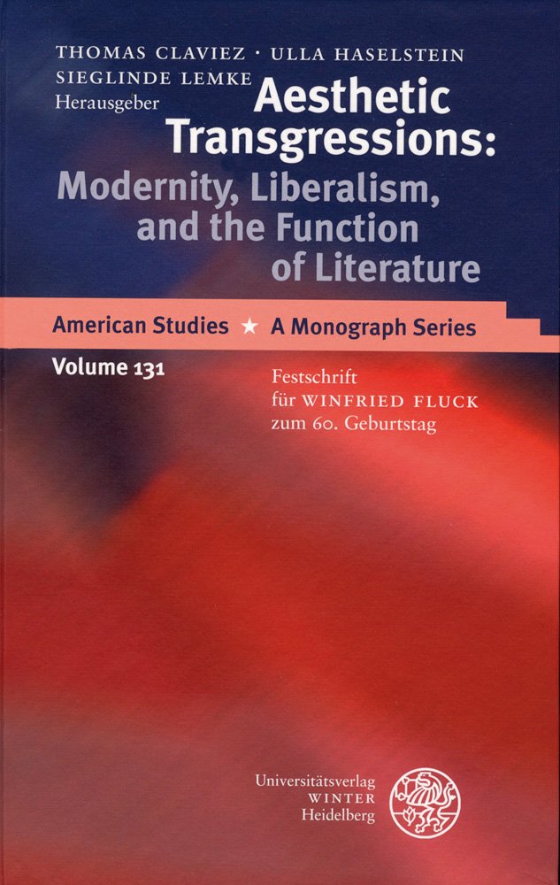 Aesthetic Transgressions: Modernity, Liberalism, and the Function of Literature: Festschrift Fur Winfried Fluck Zum 60. Geburtst,Used