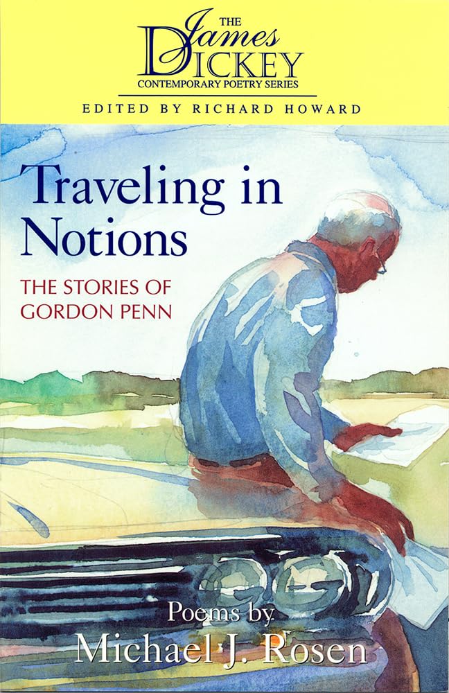 Traveling in Notions : The Stories of Gordon Penn : Poems (James Dickey Contemporary Poetry Series) (The James Dickey Contempora,Used