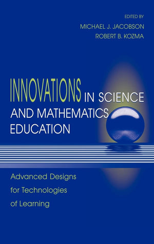Innovations In Science And Mathematics Education: Advanced Designs For Technologies Of Learning,New