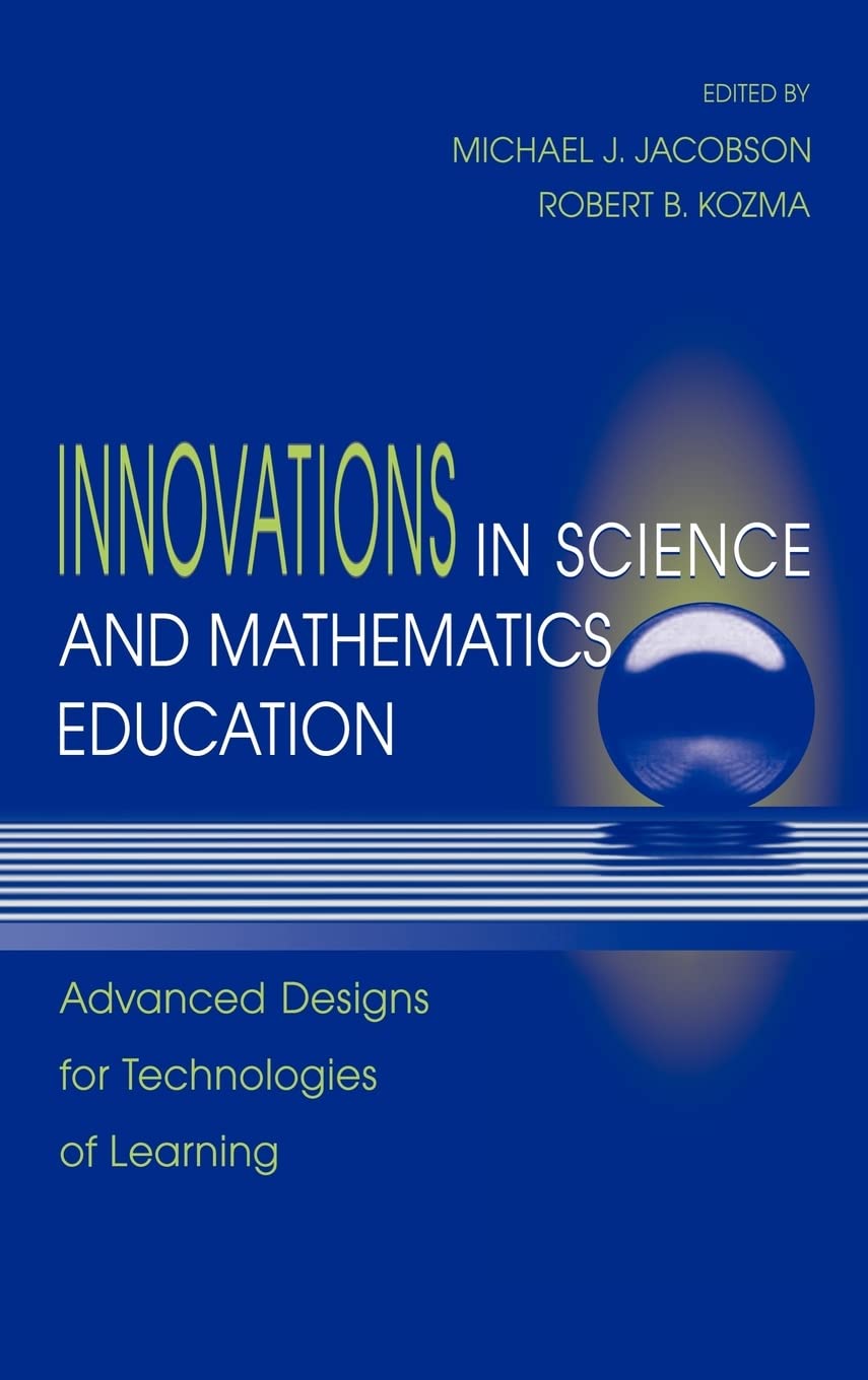 Innovations In Science And Mathematics Education: Advanced Designs For Technologies Of Learning,New