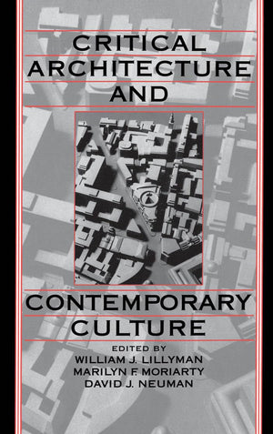 Critical Architecture and Contemporary Culture (University of California Humanities Research Institute Series),Used