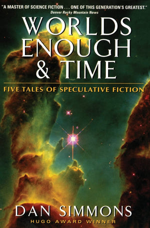 Worlds Enough & Time: Five Tales of Speculative Fiction,New