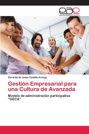Gestin Empresarial para una Cultura de Avanzada: Modelo de administracin participativa 
