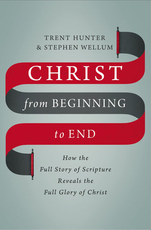Christ from Beginning to End: How the Full Story of Scripture Reveals the Full Glory of Christ,Used