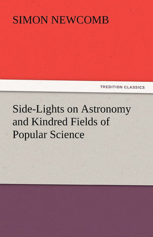 SideLights on Astronomy and Kindred Fields of Popular Science,Used