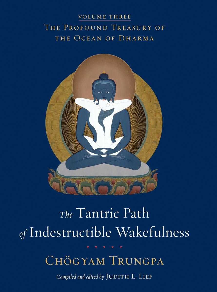 The Tantric Path Of Indestructible Wakefulness: The Profound Treasury Of The Ocean Of Dharma, Volume Three,New