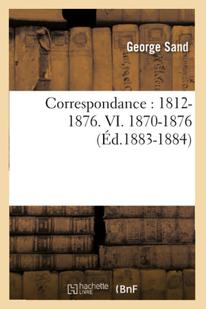 Correspondance: 18121876. Vi. 18701876 (D.18831884) (Litterature) (French Edition),New