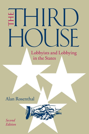 The Third House: Lobbyists and Lobbying in the States,Used