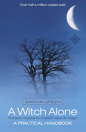 A Witch Alone: Thirteen Moons To Master Natural Magic,New