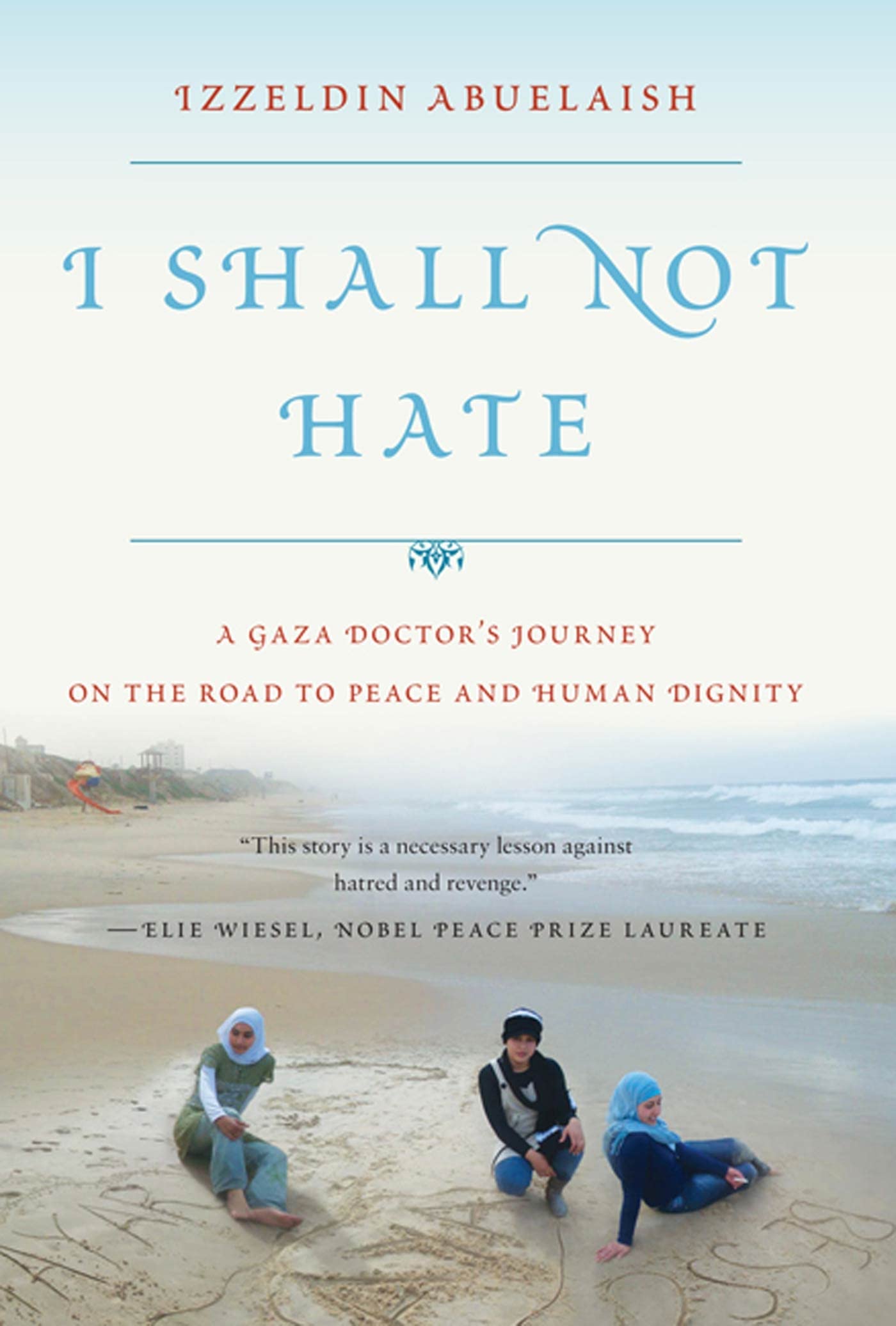 I Shall Not Hate: A Gaza Doctor'S Journey On The Road To Peace And Human Dignity,Used