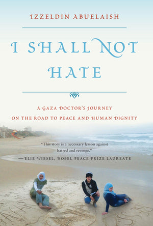 I Shall Not Hate: A Gaza Doctor'S Journey On The Road To Peace And Human Dignity,Used