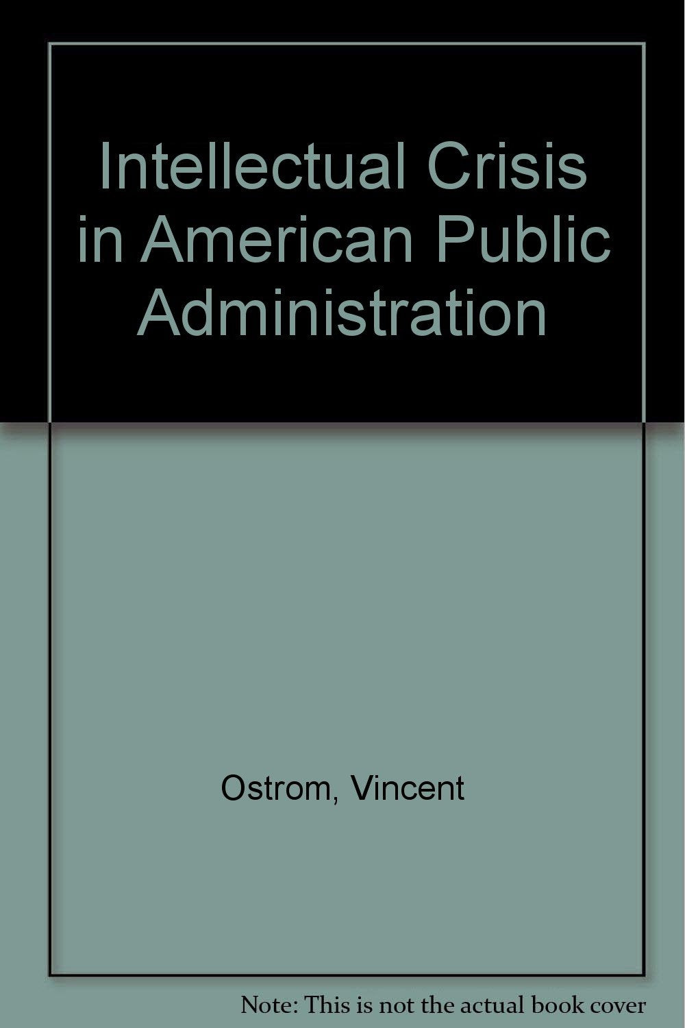 Intellectual Crisis in American Public Administration,Used