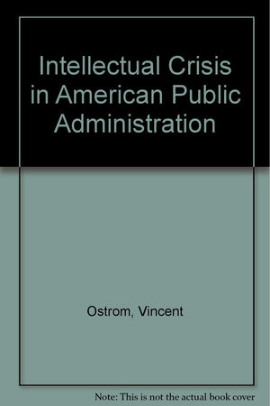 Intellectual Crisis in American Public Administration,Used