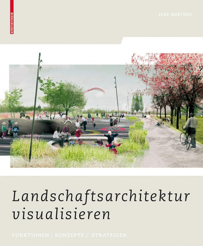 Landschaftsarchitektur visualisieren: Funktionen, Konzepte, Strategien (German Edition),Used