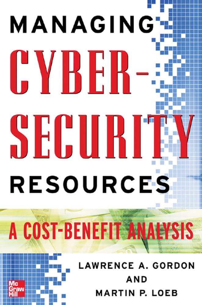 Managing Cybersecurity Resources: A CostBenefit Analysis (The McgrawHill Homeland Security Series),Used