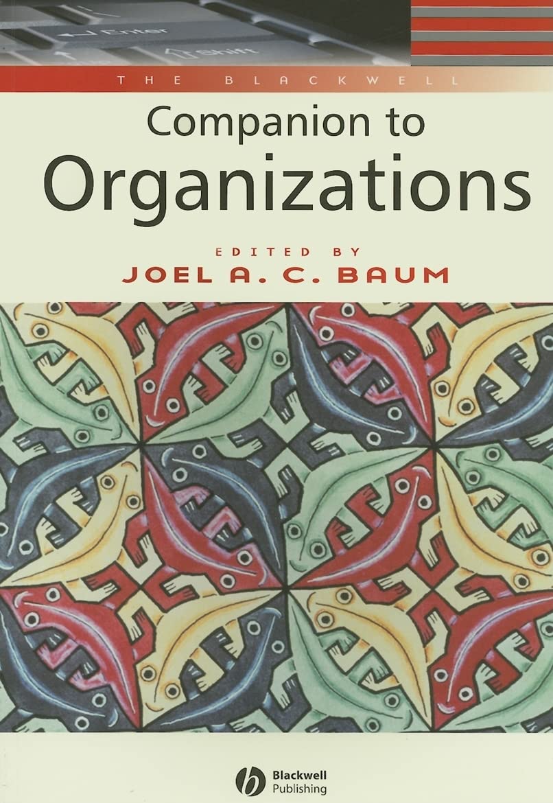 The Blackwell Companion to Organizations,New