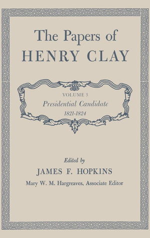 The Papers of Henry Clay: Presidential Candidate, 18211824,Used