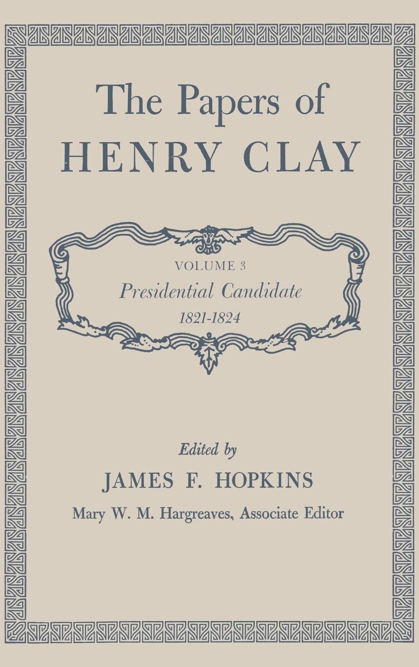 The Papers of Henry Clay: Presidential Candidate, 18211824,Used