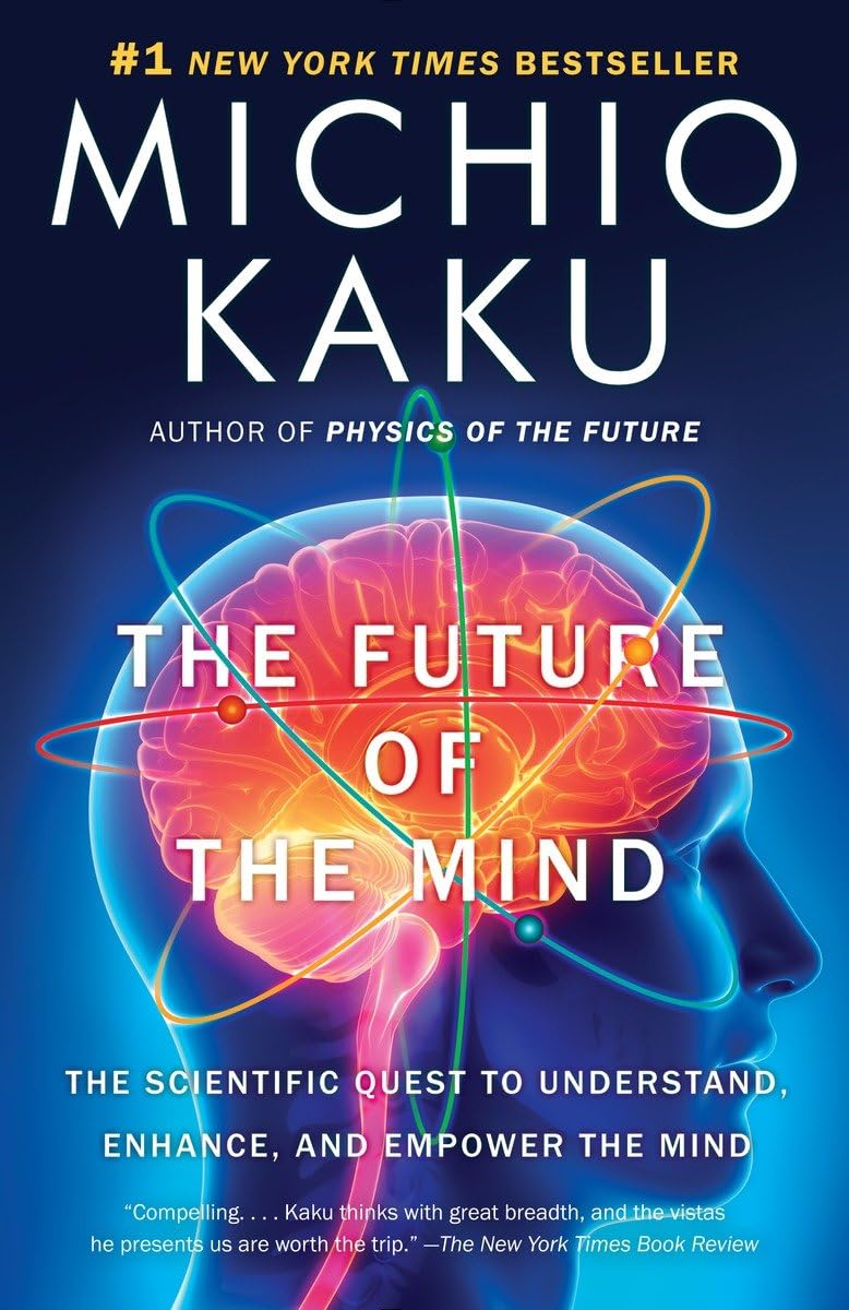 The Future of the Mind: The Scientific Quest to Understand, Enhance, and Empower the Mind,New