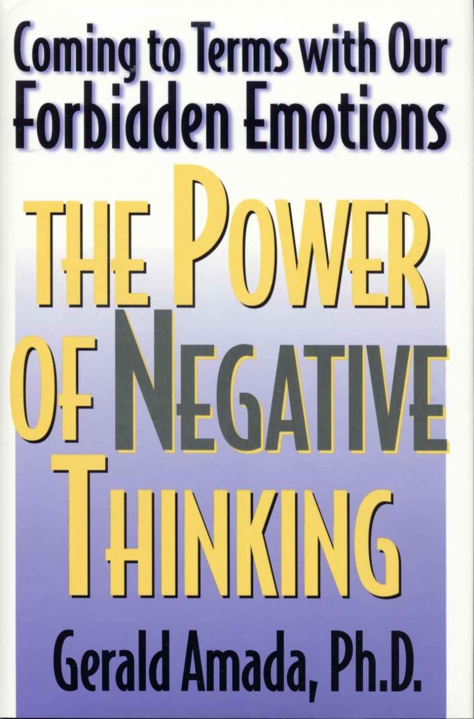 The Power of Negative Thinking: Coming to Terms with our Forbidden Emotions,Used