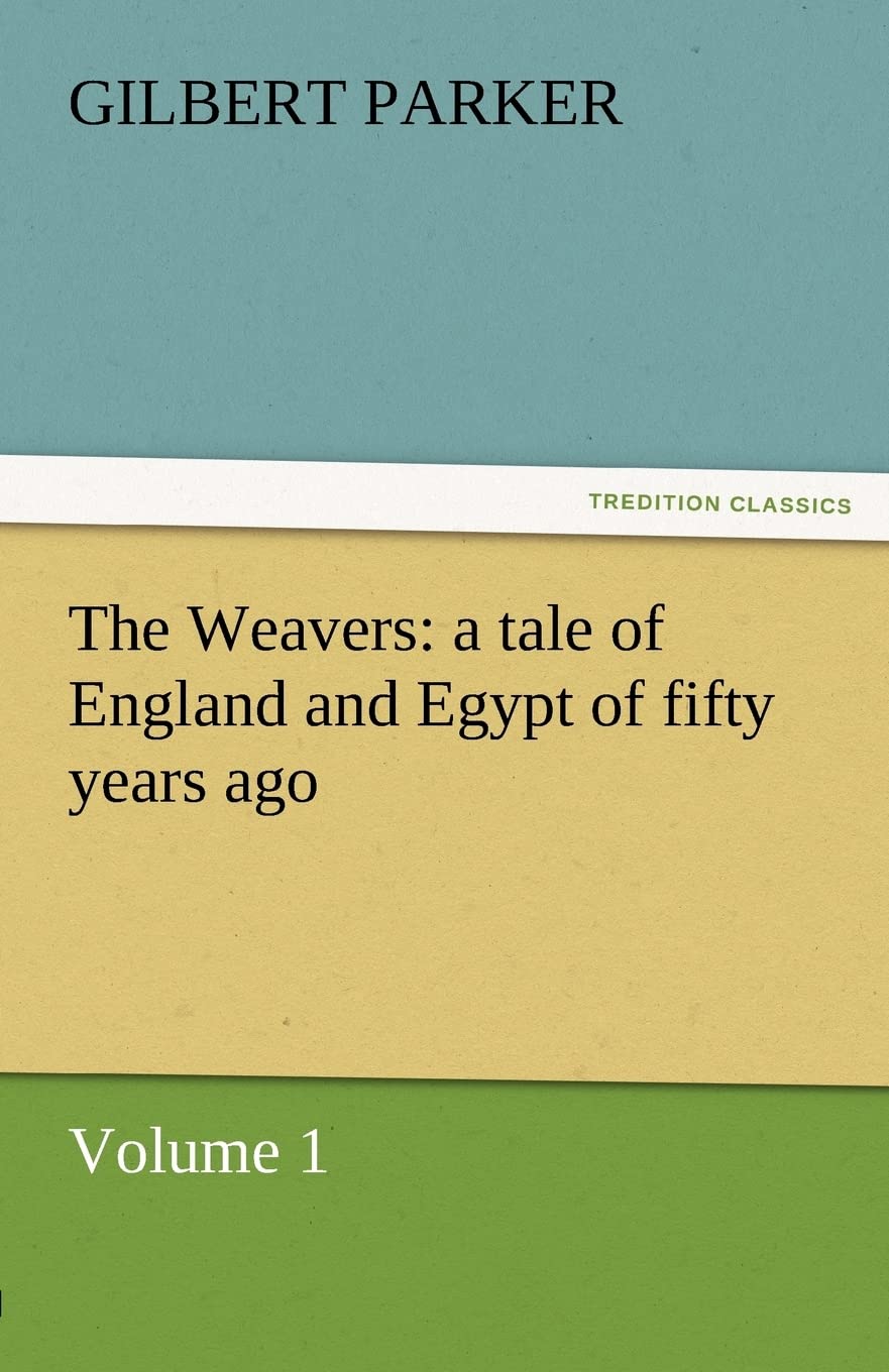 The Weavers: A Tale of England and Egypt of Fifty Years Ago  Volume 1,Used