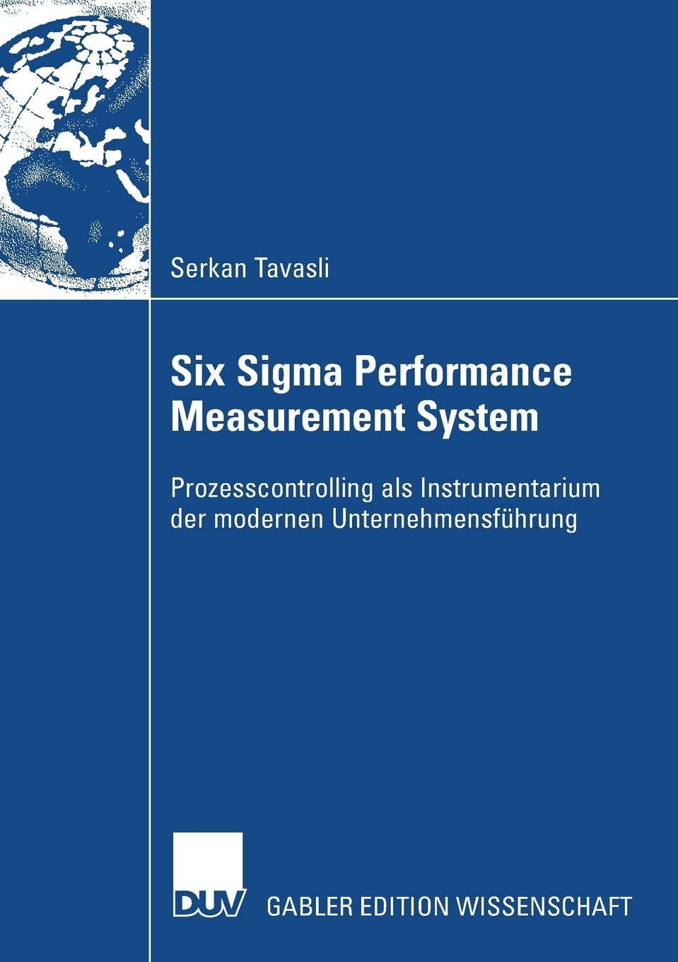 Six Sigma Performance Measurement System: Prozesscontrolling als Instrumentarium der modernen Unternehmensfhrung (German Edition,Used