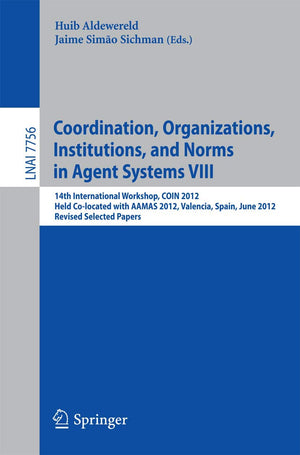 Coordination, Organizations, Intitutions, and Norms in Agent Systems VIII: COIN 2012 International Workshops, COIN@AAMAS Valenci,Used