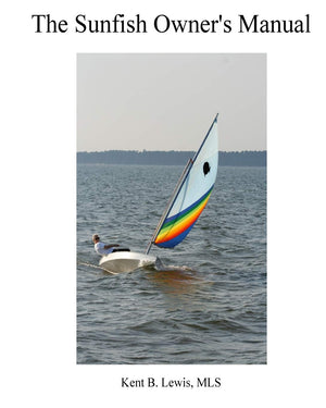Sunfish Owners Manual: Buy, Sail, Maintain, Repair and Sell your Sunfish,Used