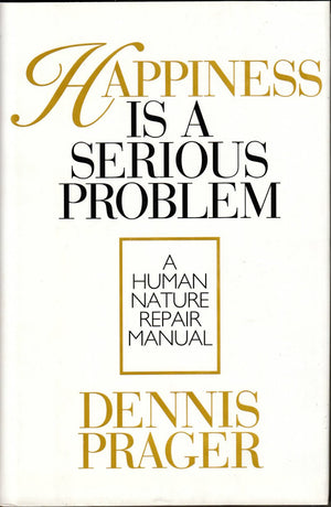 Happiness Is A Serious Problem: A Human Nature Repair Manual,Used