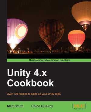 Unity 4.x Cookbook: Over 100 Recipes to Spice Up Your Unity Skills,Used