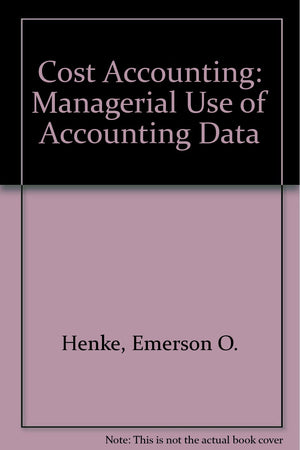 Cost accounting: Managerial use of accounting data (Kent series in accounting),Used