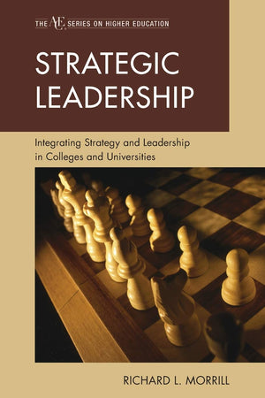 Strategic Leadership: Integrating Strategy and Leadership in Colleges and Universities (The ACE Series on Higher Education),Used