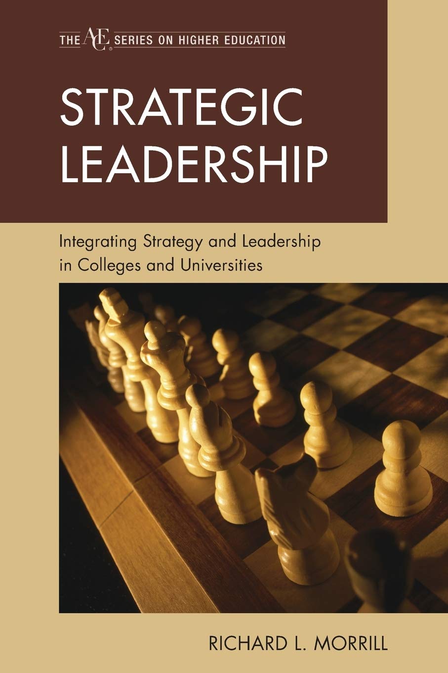 Strategic Leadership: Integrating Strategy and Leadership in Colleges and Universities (The ACE Series on Higher Education),Used