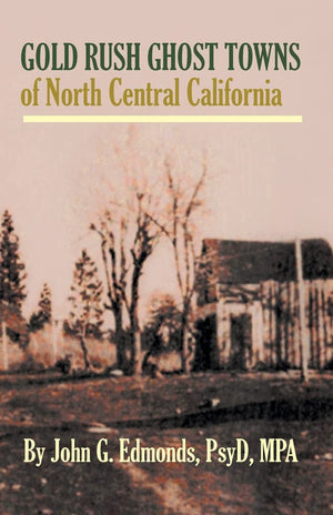 Gold Rush Ghost Towns of North Central California,New