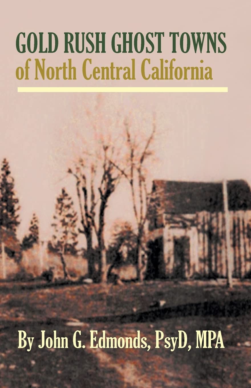 Gold Rush Ghost Towns of North Central California,New