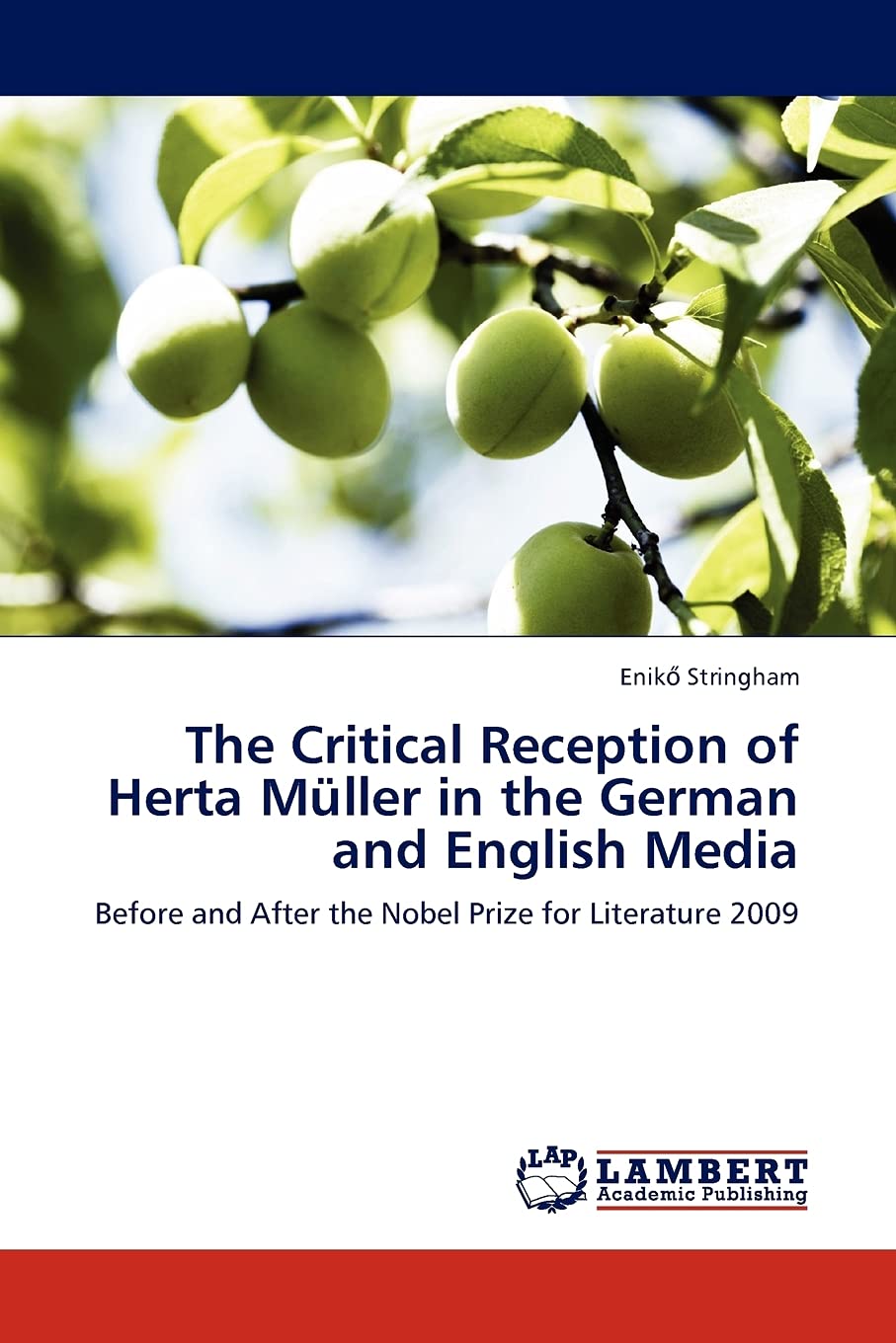 The Critical Reception of Herta Mller in the German and English Media: Before and After the Nobel Prize for Literature 2009,Used