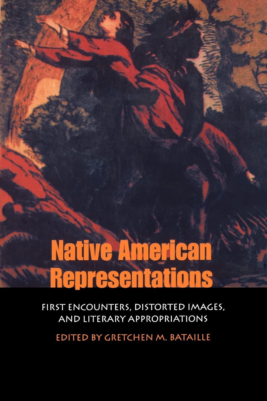 Native American Representations: First Encounters, Distorted Images, And Literary Appropriations,Used