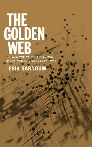 The Golden Web: A History of Broadcasting in the United States: Vol. 2  1933 to 1953,Used